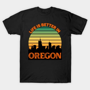 Life Is Better In Oregon - Oregon Skyline - Oregon Skyline City Travel & Adventure Lover T-Shirt